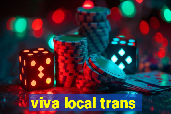 viva local trans